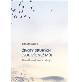 Životy druhých jsou víc než můj: Neuvěřitelný život v odboji