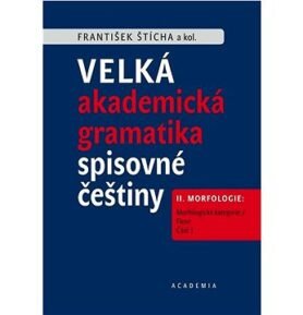 Velká akademická gramatika spisovné češtiny II. díl: II. Morfologie. Část 1. Morfologické kategorie