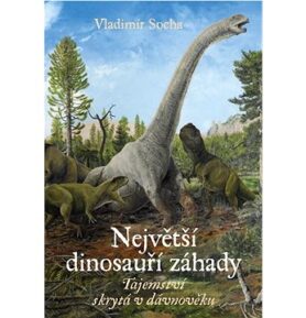 Největší dinosauří záhady: Tajemství skrytá v dávnověku