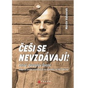Češi se nevzdávají: Rotný Jaroslav Švarc jeden ze sedmi statečných po atentátu na Heydricha