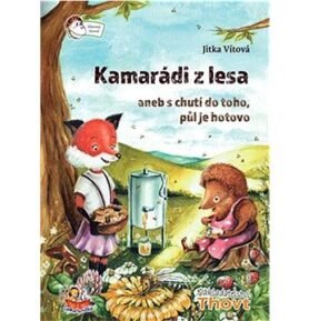 Kamarádi z lesa aneb s chutí do toho, půl je hotovo