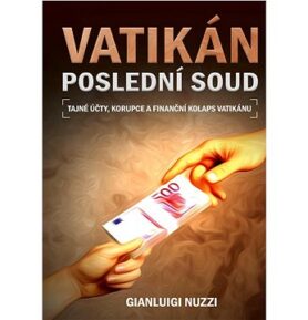 Vatikán Poslední soud: Tajné účty, korupce a finanční kolaps Vatikánu