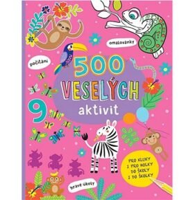 500 veselých aktivit: Pro kluky i pro holky do školy i do školky