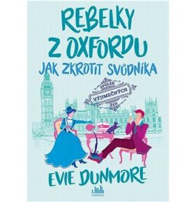 Rebelky z Oxfordu: Jak zkrotit svůdníka