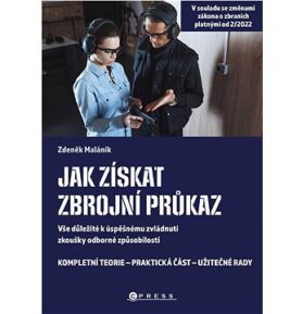 Jak získat zbrojní průkaz Vše důležité k úspěšnému zvládnutí zkoušky odborné způsobilosti