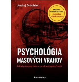 Psychológia masových vrahov: Príbehy temnej duše a nezdravej spoločnosti