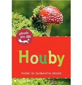 Houby: Poznej 85 zajímavých druhů