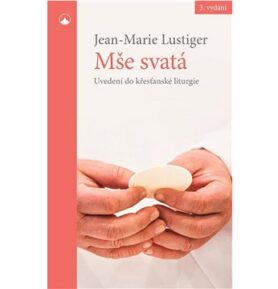 Mše svatá: Uvedení do křesťanské liturgie