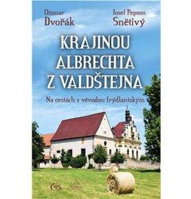 Krajinou Albrechta z Valdštejna: Na cestách s vévodou frýdlantským