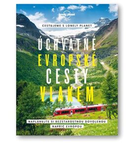 Úchvatné evropské cesty vlakem: Naplánujte si bezstarostnou dovolenou napříč Evropou