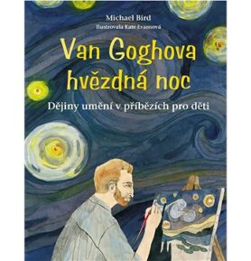 Van Goghova hvězdná noc: Dějiny umění v příbězích pro děti