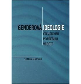 Genderová ideologie: Co všichni potřebují vědět?