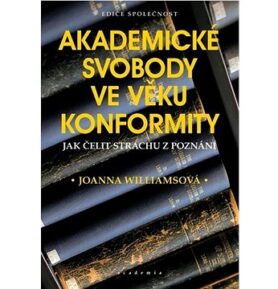 Akademické svobody ve věku konformity: Jak čelit strachu z poznání