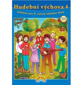 Hudební výchova 4: učebnice pro 4. ročník základní školy