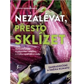 Nezalévat, přesto sklízet: Ochrana půdy a pěstování zeleniny a malou spotřebou vody