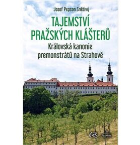 Tajemství pražských klášterů: Královská kanonie premonstrátů na Strahově