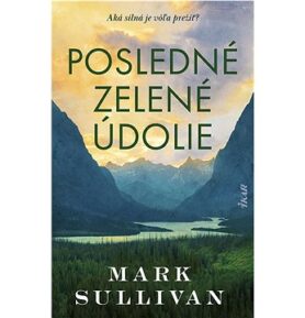 Posledné zelené údolie: Aká silná je vôľa prežiť?