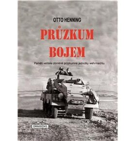 Průzkum bojem: Paměti velitele obrněné průzkumné jednotky wermachtu