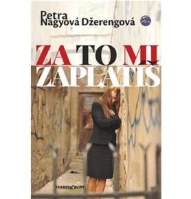Za to mi zaplatíš