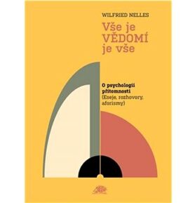 Vše je VĚDOMÍ je vše: O psychologii přítomnosti
