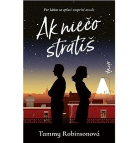 Ak niečo stratíš: Pre lásku sa oplatí vzoprieť osudu