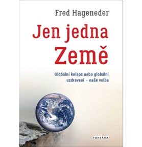 Jen jedna Země: Globální kolaps nebo globální uzdravení - naše volba