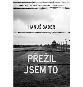 Přežil jsem to: Paměti muže, do jehož života tragicky zasáhla okupace