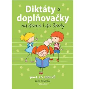 Diktáty a doplňovačky na doma i do školy: pro 4. a 5. třídu ZŠ