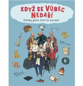 Když se vůbec nedaří: Příběhy géniů, kteří to nevzdali