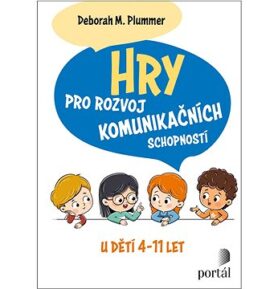Hry pro rozvoj komunikačních schopností: u dětí 4-11 let