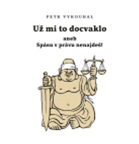 Už mi to docvaklo: aneb Spásu v právu nenajdeš!
