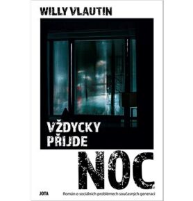 Vždycky přijde noc: Román o sociálních problémech současných generací