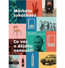 Co vás v dějáku nenaučili