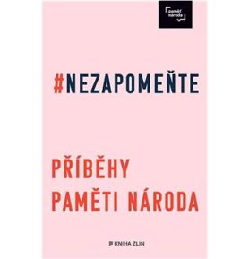 Nezapomeňte: Příbehy Paměti národa
