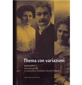 Thema con variazioni: Leoš Janáček - korespondence s manželkou Zdeňkou a dcerou Olgou