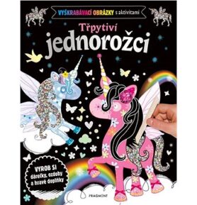 Vyškrabávací obrázky s aktivitami Třpytiví jednorožci: Vyrob si dárečky, ozdoby a hravé doplňky