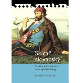 Skicář slovanský: Člověk v kulturní krajině středovýchodní Evropy