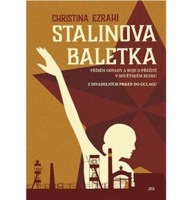 Stalinova baletka: Příběh odvahy a boje o přežití v sovětském Rusku