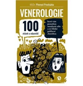 Venerologie: 100 otázek a odpovědí, které vám pomohou nenakazit sebe a své blízké pohlavní ch