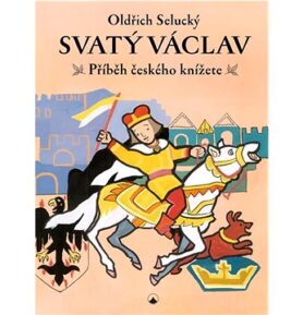 Svatý Václav: Příběh českého knížete