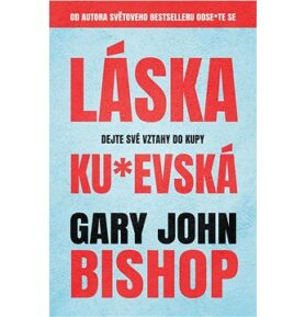 Láska ku*evská: Dejte své vztahy do kupy