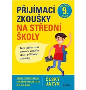 Přijímací zkoušky na střední školy Český jazyk: pro žáky 9. tříd ZŠ
