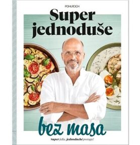 Super jednoduše bez masa: Super jídla, jednoduché recepty
