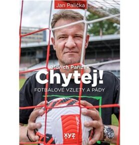 Chytej!: Fotbalové vzlety a pády