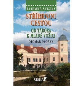 Stříbrnou cestou od Tábora k Mladé Vožici: Tajemné stezky