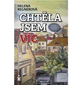 Chtěla jsem víc: Román z nedávné historie