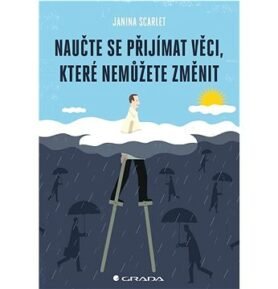 Naučte se přijímat věci, které nemůžete změnit