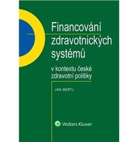 Financování zdravotnických systémů: v kontextu české zdravotní politiky