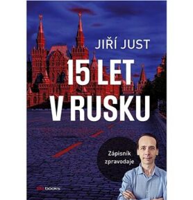 15 let v Rusku: Zápisník zpravodaje