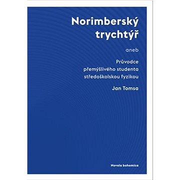 Norimberský trychtýř: aneb Průvodce přemýšlivého studenta středoškolskou fyzikou